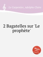 2 Bagatelles sur `Le prophte`