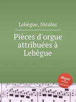 Pices d`orgue attribues  Lebgue