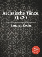 Archaische Tnze, Op.30