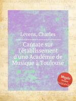 Cantate sur l`tablissement d`une Acadmie de Musique Toulouse