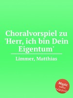 Choralvorspiel zu `Herr, ich bin Dein Eigentum`