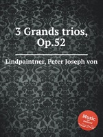 3 Grands trios, Op.52