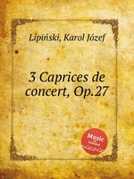 3 Caprices de concert, Op.27