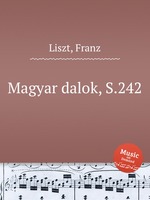 Венгерские национальные мелодии, S.242. Magyar dalok, S.242 by Liszt, Franz
