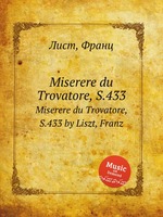 Miserere du Trovatore, S.433. Miserere du Trovatore, S.433 by Liszt, Franz