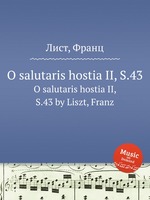 O salutaris hostia II, S.43. O salutaris hostia II, S.43 by Liszt, Franz