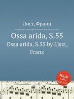 Ossa arida, S.55. Ossa arida, S.55 by Liszt, Franz