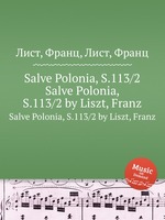 Salve Polonia, S.113/2. Salve Polonia, S.113/2 by Liszt, Franz
