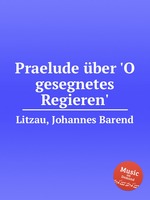 Praelude ber `O gesegnetes Regieren`