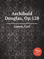 Archibald Douglas, Op.128