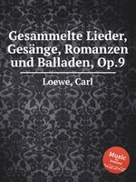 Gesammelte Lieder, Gesnge, Romanzen und Balladen, Op.9