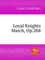 Loyal Knights March, Op.204