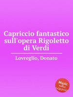 Capriccio fantastico sull`opera Rigoletto di Verdi