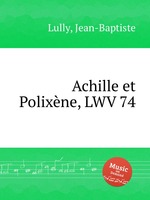 Achille et Polixne, LWV 74