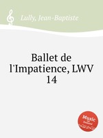 Ballet de l`Impatience, LWV 14
