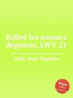 Ballet les amours dguiss, LWV 21
