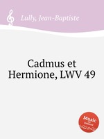 Cadmus et Hermione, LWV 49