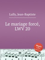 Le mariage forc, LWV 20