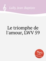Le triomphe de l`amour, LWV 59