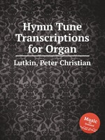 Hymn Tune Transcriptions for Organ