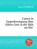 Canon in Gegenbewegung ber `Allein Gott in der Hh` sei Ehr`