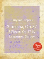 3 пьесы, Op.57. 3 Pieces, Op.57 by Lyapunov, Sergey