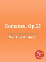 Романс, Op.35. Romanze, Op.35 by MacDowell, Edward