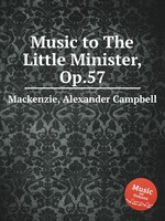Music to The Little Minister, Op.57