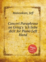 Concert Paraphrase on Grieg`s `Ich liebe dich` for Piano Left Hand