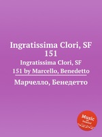 Ingratissima Clori, SF 151. Ingratissima Clori, SF 151 by Marcello, Benedetto