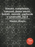 Sonate, symphonie, canzoni, passe`mezzi, baletti, corenti, gagliarde e retornelli, Op.8