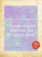 Choralvorspiel `Christus, der ist mein Leben`