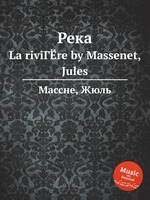 Река. La riviГЁre by Massenet, Jules