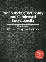 Pronouncing Dictionary and Condensed Encyclopedia