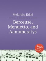 Berceuse, Menuetto, and Aamuheratys