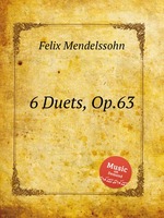 6 дуэтов, Op.63. 6 Duets, Op.63 by Felix Mendelssohn