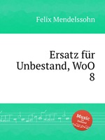 Возмещение непостоянства, WoO 8. Ersatz fГјr Unbestand, WoO 8 by Felix Mendelssohn
