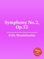 Симфония No.2, Op.52. Symphony No.2, Op.52 by Felix Mendelssohn