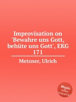 Improvisation on `Bewahre uns Gott, behte uns Gott`, EKG 171