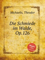 Die Schmiede im Walde, Op.126