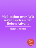 Meditation over `Wir sagen Euch an den lieben Advent