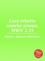 Care erbette amiche piante, MWV 2.25