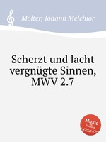 Scherzt und lacht vergngte Sinnen, MWV 2.7