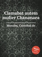 Clamabat autem mulier Chananaea