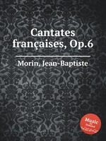 Cantates franaises, Op.6