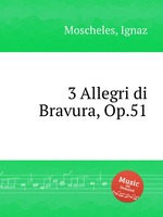 3 Allegri di Bravura, Op.51