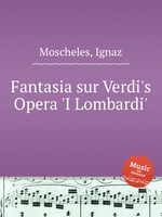 Fantasia sur Verdi`s Opera `I Lombardi`