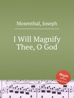 I Will Magnify Thee, O God