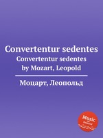 Convertentur sedentes. Convertentur sedentes by Mozart, Leopold