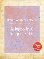 Аллегро до мажор, K.1b. Allegro in C major, K.1b by Mozart, Wolfgang Amadeus